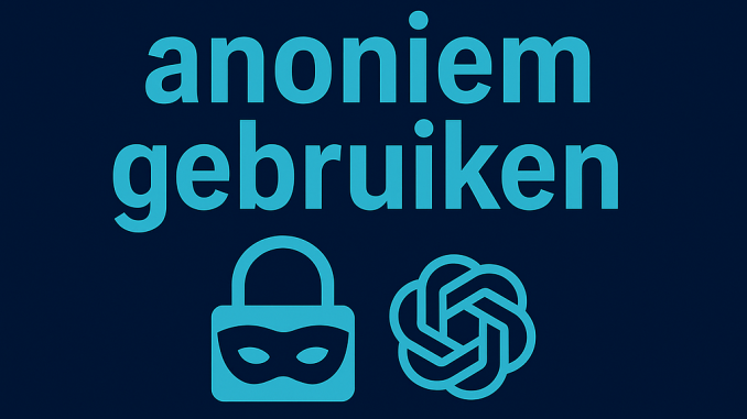 ChatGPT anoniem gebruiken