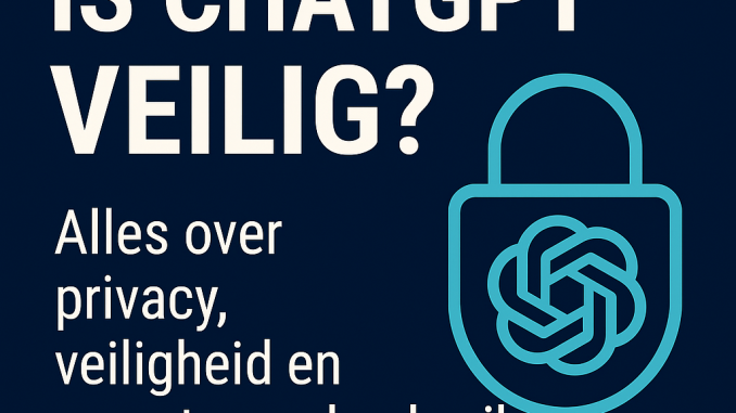 is ChatGPT veilig is ChatGPT veilig
