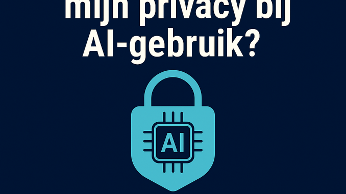 privacy bij AI-gebruik privacy bij AI-gebruik